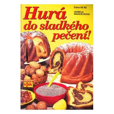 Hurá do sladkého pečení (Jarmila Mandžuková)