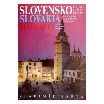 Slovensko Krajina v srdci Európy (Vladimír Bárta) (slovensky)