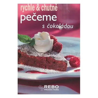 Pečeme s čokoládou - rychle & chutně - 2. vydání