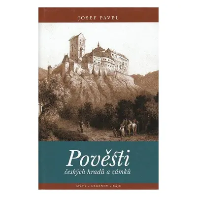 Pověsti českých hradů a zámků (Josef Pavel)