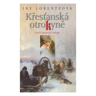 Křesťanská otrokyně - Závěr historické trilogie (Iny Lorentzová)