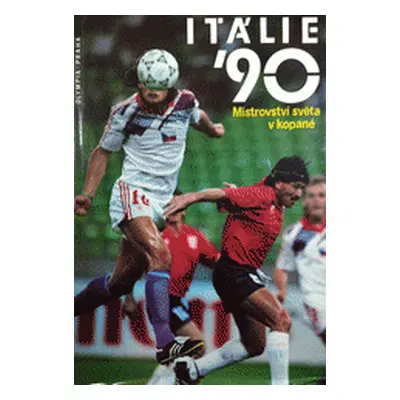 Itálie '90 : Mistrovství světa v kopané (Ježek, Ladislav,Macků, Jiří)