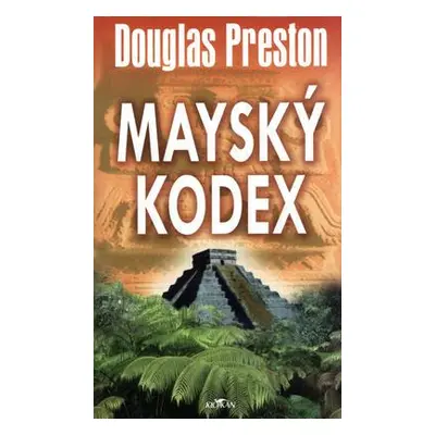 Mayský kodex (Douglas Preston)