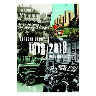 Střední Čechy 1918/2018 (Ivo Cerman)