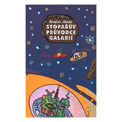 Stopařův průvodce Galaxií 1. (Douglas Adams)