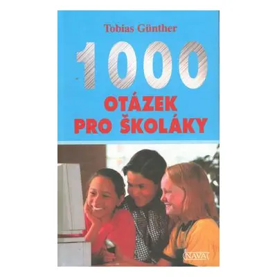 1000 otázek pro školáky (Tobias Gunther)