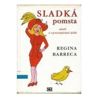 Sladká pomsta, aneb, O vyrovnávání účtů (Regina Barreca)