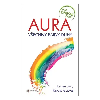 Aura - Všechny barvy duhy (Lucy Emma Knowlesová)