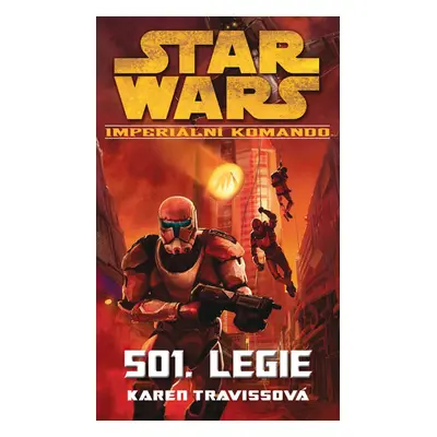 STAR WARS Imperiální komando 501. Legie (Traviss Karen)