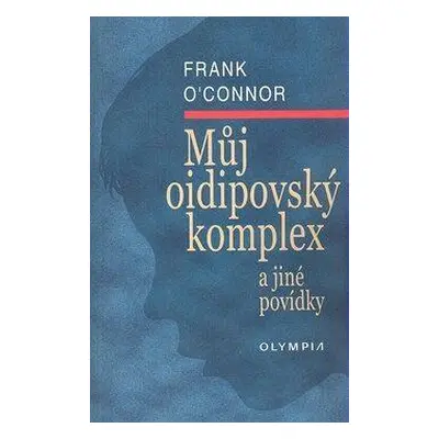 Můj oidipovský komplex a jiné povídky (O´Connor, Frank)