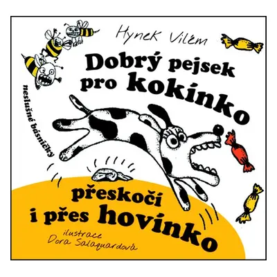 Dobrý pejsek pro kokínko přeskočí i přes hovínko (Hynek Vilém)