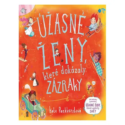 Úžasné ženy, které dokázaly zázraky (Pankhurst Kate)