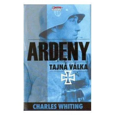 Ardeny - tajná válka (Whiting, Charles)