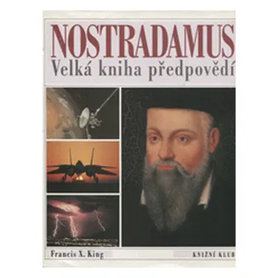 Nostradamus : velká kniha předpovědí (King, Francis X)