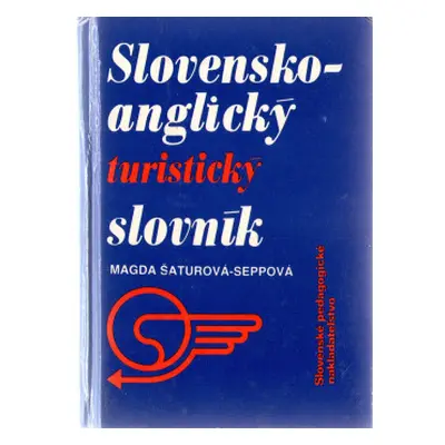 Slovensko-anglický turistický slovník (Šaturová-Seppová Magda)