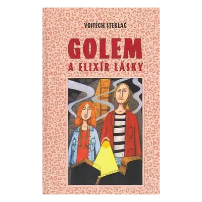 Golem a elixír lásky (Vojtěch Steklač)