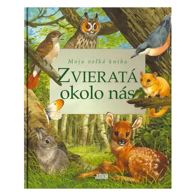 Zvieratá okolo nás - Moja veľká kniha (Bernard Stonehouse) (slovensky)