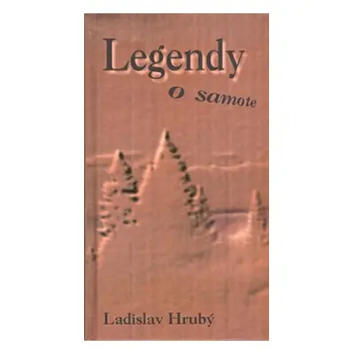 Legendy o samote (Ladislav Hrubý) (slovensky)