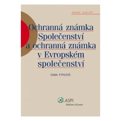 Ochranná známka Společenství a ochranná známka v Evropském společenství (Hana Pipková)