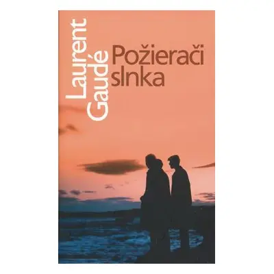 Požierači slnka (Laurent Gaudé) (slovensky)