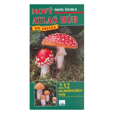 Nový atlas húb (Pavol Škubla) (slovensky)