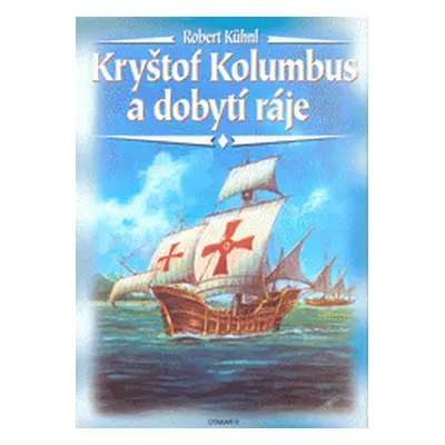 Kryštof Kolumbus a dobytí ráje (Robert Kuhnl)