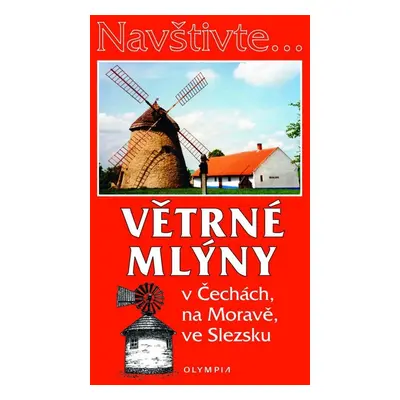 Větrné mlýny v Čechách, na Moravě, ve Slezsku (Iva Hoňková)