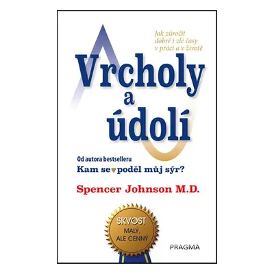 Vrcholy a údolí - Jak zúročit dobré i zlé časy v práci a v životě (Spencer Johnson)