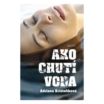 Ako chutí voda (Adriana Krištofíková) (slovensky)