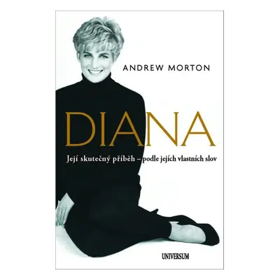 Diana - Skutečný příběh princezny podle jejích vlastních slov (Andrew Morton)