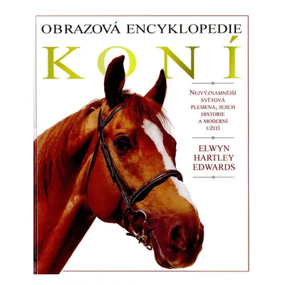 Obrazová encyklopedie koní (Elwyn Hartley Edwards)