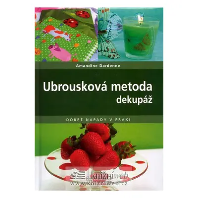 Ubrousková metoda dekupáž - Dobré nápady v praxi (Amandine Dardenne)