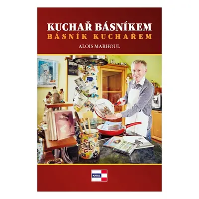 Kuchař básníkem. Básník kuchařem (Alois Marhoul)