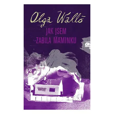 Jak jsem zabila maminku (Olga Walló)