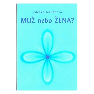 Muž nebo žena? (Zdeňka Jordánová)