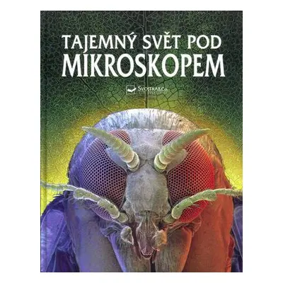 Tajemný svět pod mikroskopem (Kirsteen Rogers)