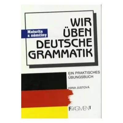 Wir üben deutsche Grammatik (Hana Justová)