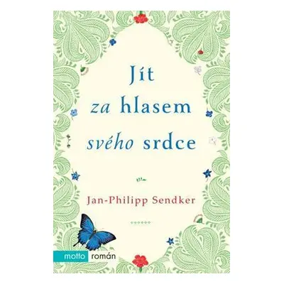 Jít za hlasem svého srdce (Sendker Jan-Philipp)