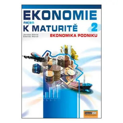 Ekonomie nejen k maturitě 2.- Podniková ekonomie - 2. vydání (Jaroslav Zlámal)