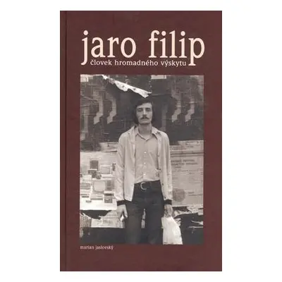 Jaro Filip - Človek hromadného výskytu (Marian Jaroslavský) (slovensky)