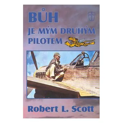 Bůh je mým druhým pilotem (Robert Lee Scott)