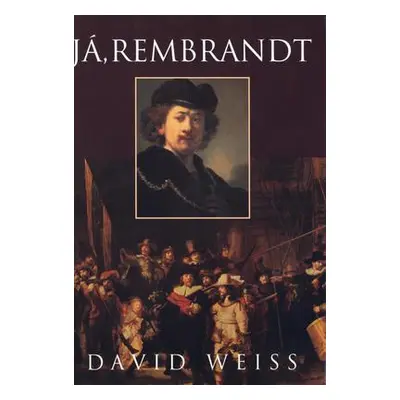 Já, Rembrandt (David Weiss)