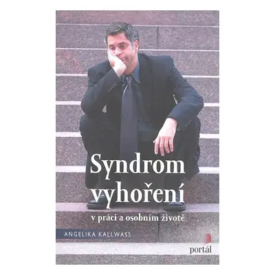 Syndrom vyhoření - v práci a osobním životě (Angelika Kallwass)