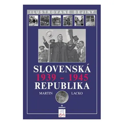 Slovenská republika 1939-1945 - Ilustrované dejiny (Martin Lacko) (slovensky)