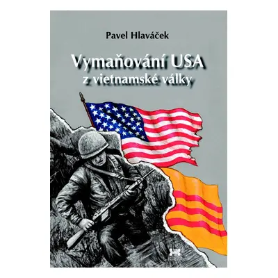 Vymaňování USA z vietnamské války (Hlaváček Pavel)