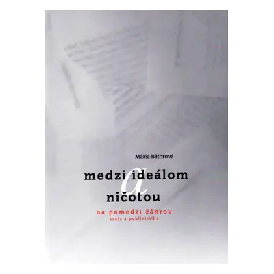 Medzi ideálom a ničotou (Mária Bátorová) (slovensky)