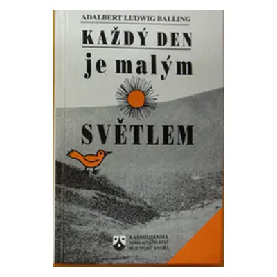 Každý den je malým světlem (Adalbert Ludwig Balling)