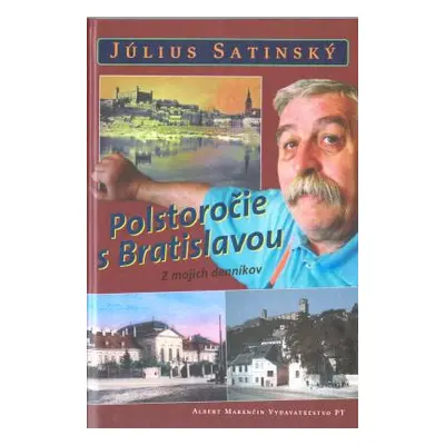 Polstoročie s Bratislavou (Július Satinský) (slovensky)