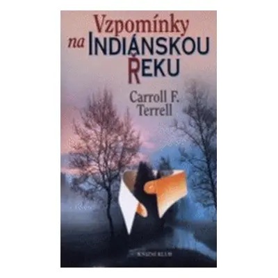 Vzpomínky na indiánskou řeku (Carroll F. Terrell)