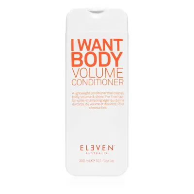 Eleven Australia I Want Body Volume Conditioner kondicionér pro objem jemných vlasů 300 ml